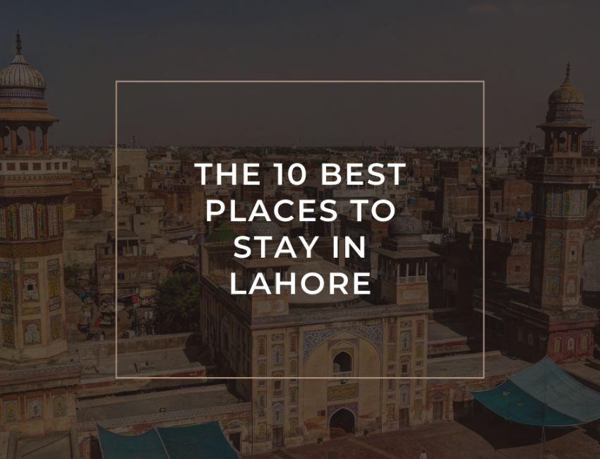 The 10 Best Places To Stay In Lahore